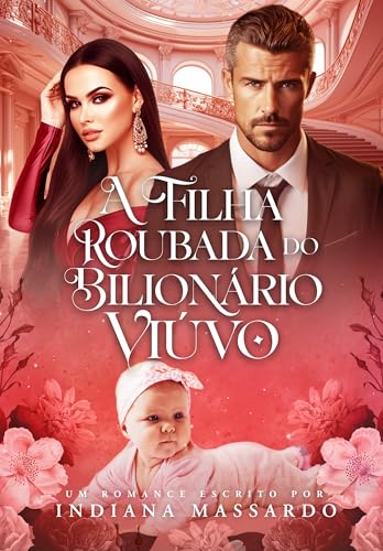 A FILHA ROUBADA DO BILIONÁRIO VIÚVO (Portuguese Edition)