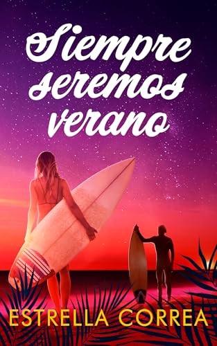 Siempre seremos verano (Spanish Edition)