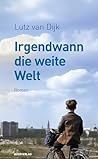 Irgendwann die weite Welt: Roman (German Edition) Irgendwann die weite Welt: Roman (German Edition)