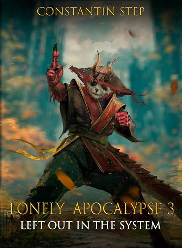 Left Out In the System: Post-Apocalyptic LitRPG Adventure (Lonely Apocalypse Book #3)
