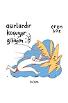 Asırlardır Koşuyor Gibiyim