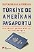 Türkiye'de Amerikan Pasaportu - Ulusötesi Çağda Aidiyet ve Vatandaşlık