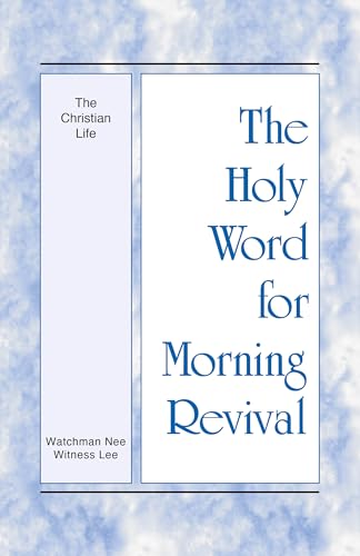 The Christian Life (The Holy Word for Morning Revival)