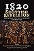 1820: Scottish Rebellion: E...