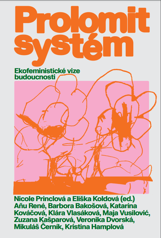 Prolomit systém: Ekofeministické vize budoucnosti