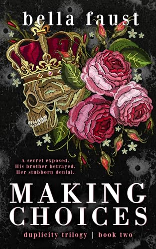 Making Choices: a dark traudemption romance (Duplicity Trilogy Book 2)