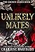 Unlikely Mates (Chosen #3)(Unlikely Mates, #1-3)