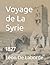 Voyage de La Syrie: 1827