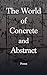 The World of Concrete and Abstract by PESSOA