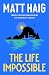 The life impossible