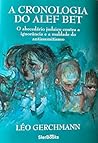 A Cronologia do Alef Bet: O abecedário judaico contra a ignorância e o antissemitismo (Portuguese Edition)