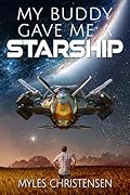 My Buddy Gave Me a Starship (My Buddy's Starship Book 1)