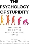 The Psychology of Stupidity by Jean-François Marmion
