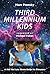 Third Millennium Kids: A He...