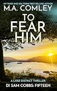 To Fear Him: A Lake District Thriller