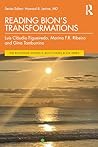 Reading Bion’s Transformations (The Routledge Wilfred R. Bion Studies Book Series)