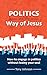 Politics and the Way of Jesus: How to engage in politics without losing your soul