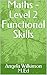 Maths - Level 2 Functional Skills by Angela Wilkinson M.Ed