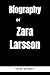 Biography of Zara Larsson :...