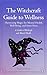 The Witchcraft Guide to Wellness: Harnessing Magic for Mental Health, Well-Being, and Inner Peace
