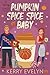 Pumpkin Spice Spice Baby by Kerry Evelyn