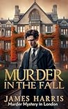 Murder in the Fall: Murder Mystery Book. A race to solve a murder in a hospital setting in early 20th-century London. (Murder Mystery Book Series)