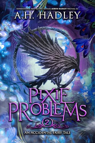 Pixie Problems (An Accidental Fairy Tale Book 2)