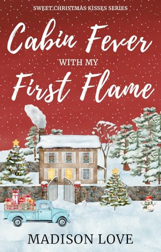 Cabin Fever with My First Flame (Sweet Christmas Kisses)
