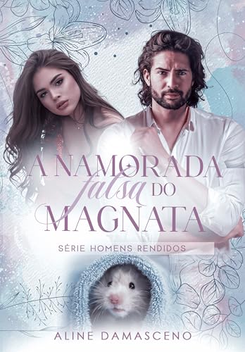 A namorada falsa do magnata (Homens rendidos Livro 4) (Portuguese Edition)