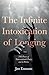 The Infinite Intoxication o...