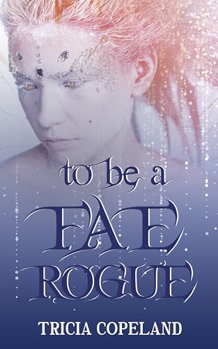 To be a Fae Rogue (Realm Chronicles Book 4)