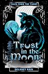 Trust in the Moon by Delaney Rain