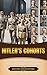 Hitler's Cohorts: A Brief H...