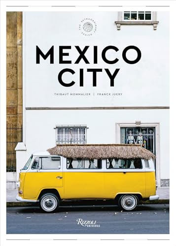 Mexico City: The Extraordinary Guide: An Insider Tour of Art, Food, and Culture (Hardcover)