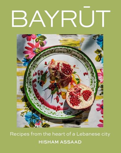 Bayrut: The Cookbook: Recipes from the Heart of a Lebanese City Kitchen (Hardcover)