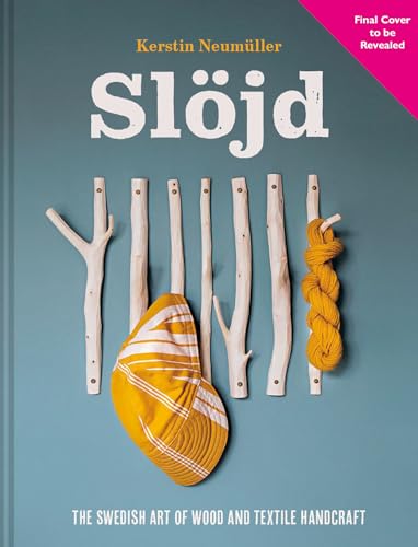 Slöjd: The Swedish Art of Wood and Textile Handicrafts (Hardcover)