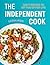 The Independent Cook: Tasty Recipes to Set You Up for Life