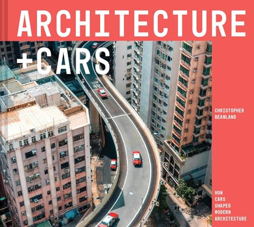 Architecture for Cars: How Cars Shaped Modern Architecture (Hardcover)