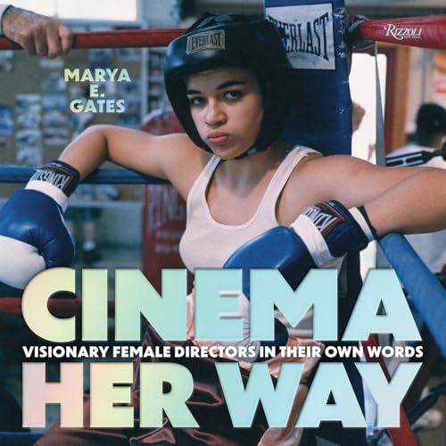 Cinema Her Way: Visionary Female Directors in Their Own Words (Hardcover)