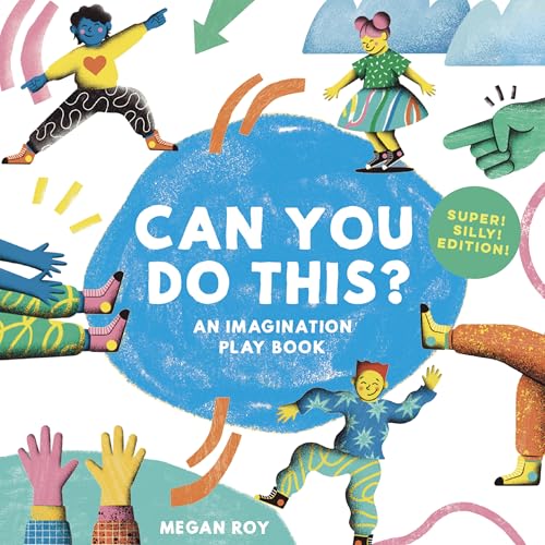 Can You Do This? (Super Silly Edition): An Imagination Play Book (Can You Do This? Interactive Books for Kids)