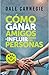 Cómo ganar amigos e influir sobre las personas