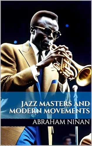 Jazz Masters and Modern Movements (Kindle Edition)