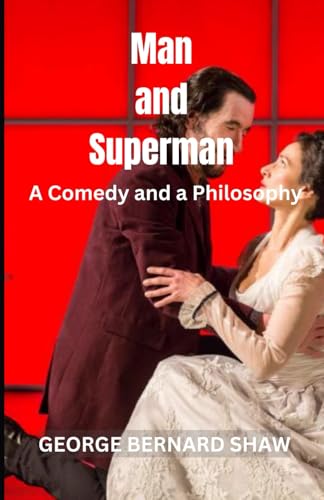 Man and Superman: A Comedy and a Philosophy