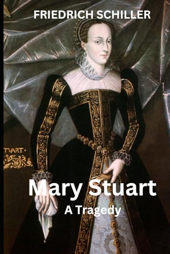 Mary Stuart: A Tragedy by Schiller