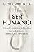 Ser humano: Cómo nuestra biología ha moldeado la historia universal (Spanish Edition)