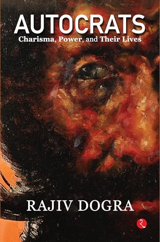 Autocrats: Charisma, Power, and Their Lives (Hardcover)