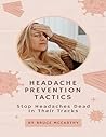 Headache Prevention Tactics: Stop Headaches Dead In Their Tracks Headache Prevention Tactics: Stop Headaches Dead In Their Tracks