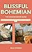 BLISSFUL BOHEMIAN: THE CONC...