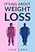 It's All About Weight Loss:...