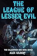 The League of Lesser Evil (The Calamitous Bob, #7)
